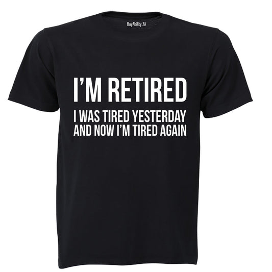 Im Retired.. - Adults - T-Shirt