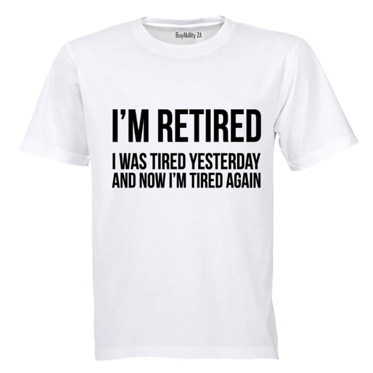 I'm Retired.. - Adults - T-Shirt