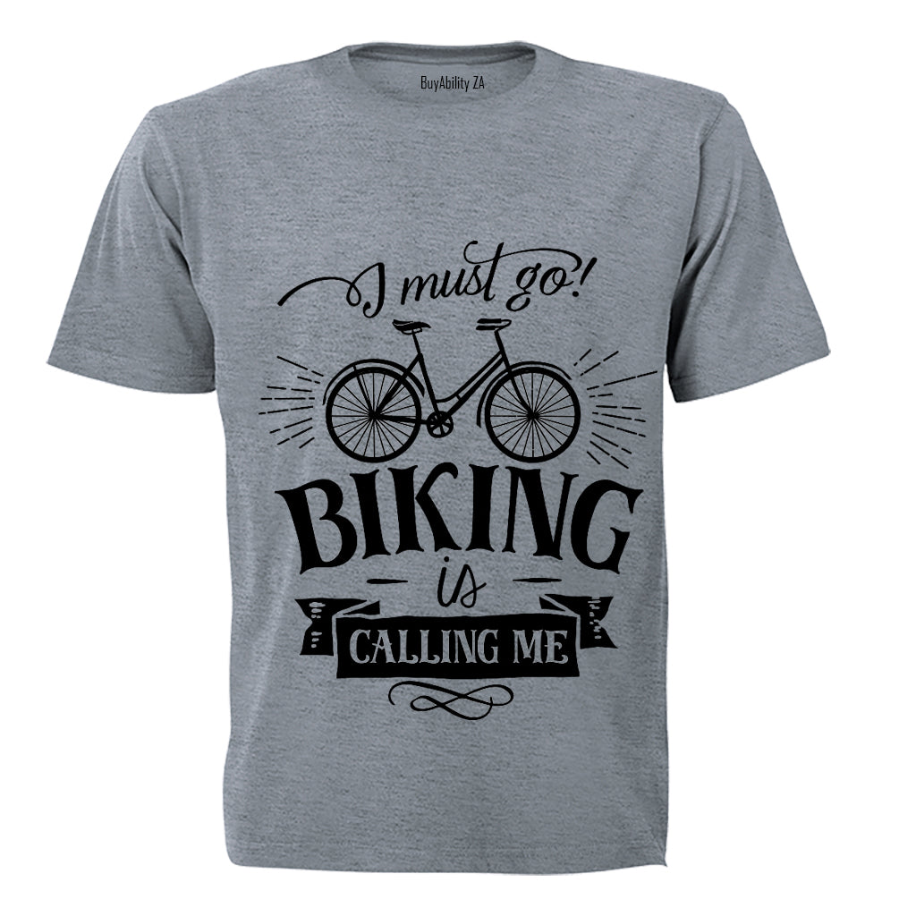 I Must Go - Biking is Calling Me - Adults - T-Shirt