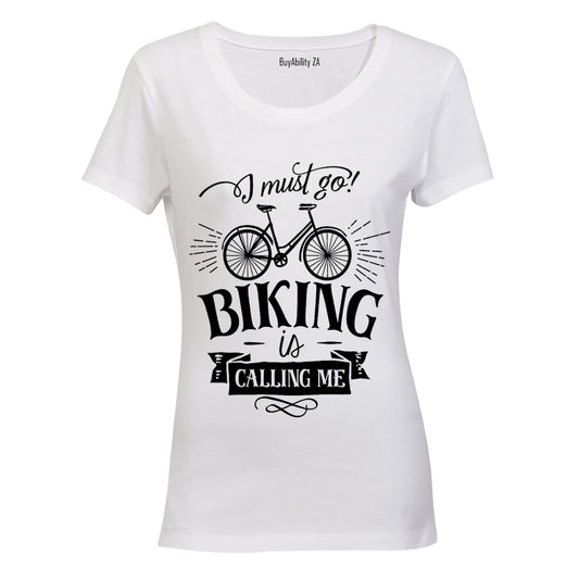 I Must Go - Biking is Calling Me - Ladies - T-Shirt - BuyAbility