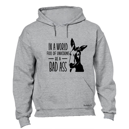 In A World Full of Unicorns - Hoodie