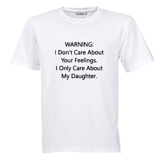 I Only Care About My Daughter - Adults - T-Shirt