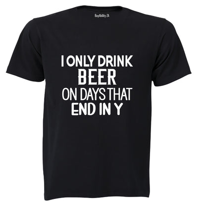 I Only Drink Beer - Adults - T-Shirt