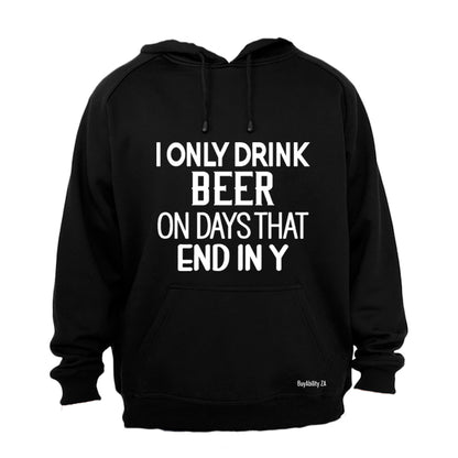 I Only Drink Beer - Hoodie