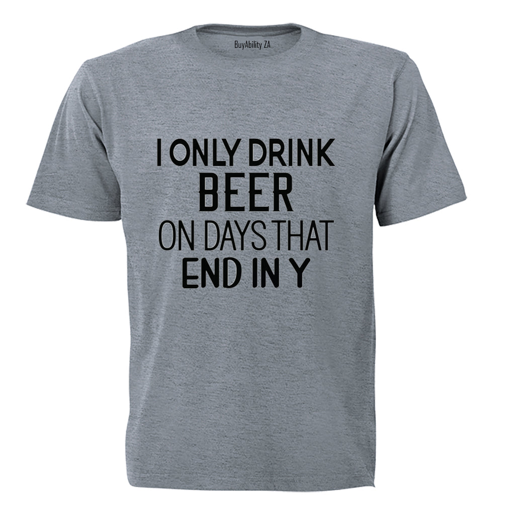 I Only Drink Beer - Adults - T-Shirt