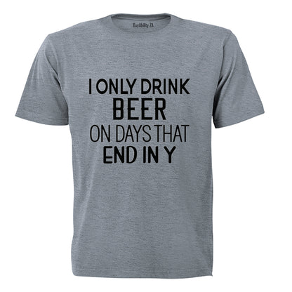I Only Drink Beer - Adults - T-Shirt