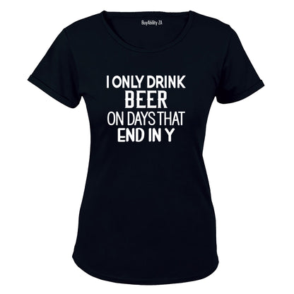 I Only Drink Beer - Ladies - T-Shirt