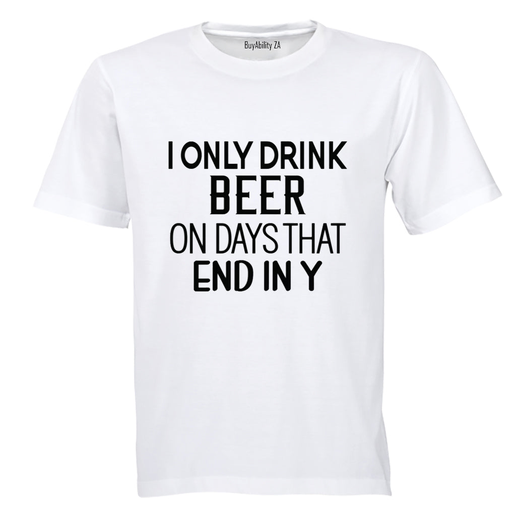 I Only Drink Beer - Adults - T-Shirt