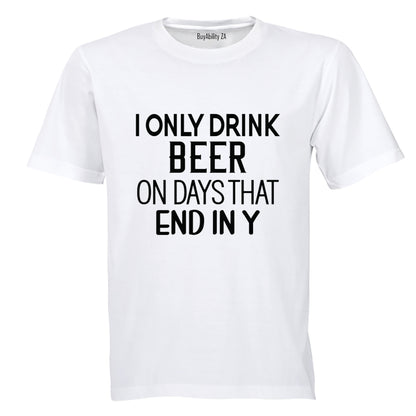 I Only Drink Beer - Adults - T-Shirt