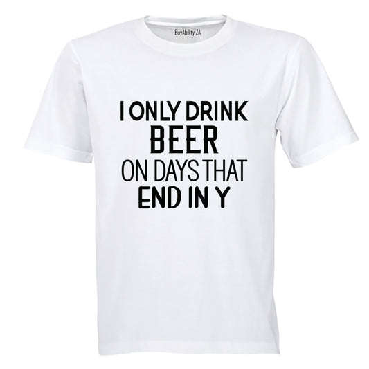 I Only Drink Beer - Adults - T-Shirt