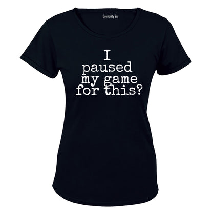 Paused My Game - Not Impressed - Ladies - T-Shirt