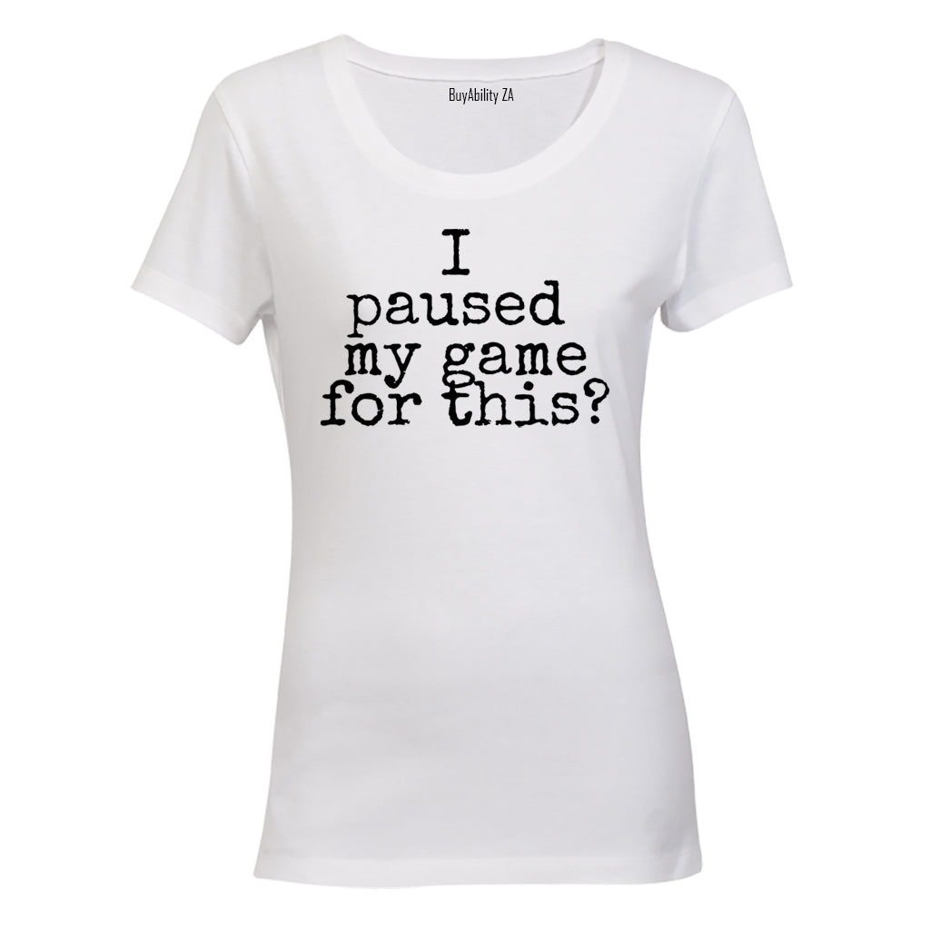 Paused My Game - Not Impressed - Ladies - T-Shirt