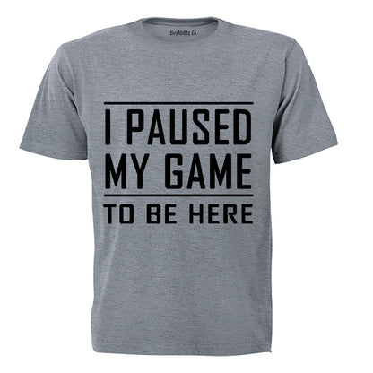 I Paused My Game to be Here - Kids T-Shirt
