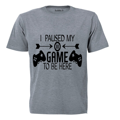I Paused My Game to be Here - Remote Design - Adults - T-Shirt