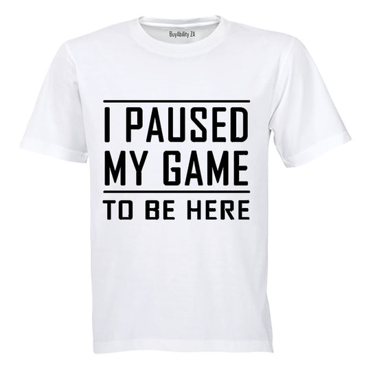 I Paused My Game to be Here - Kids T-Shirt