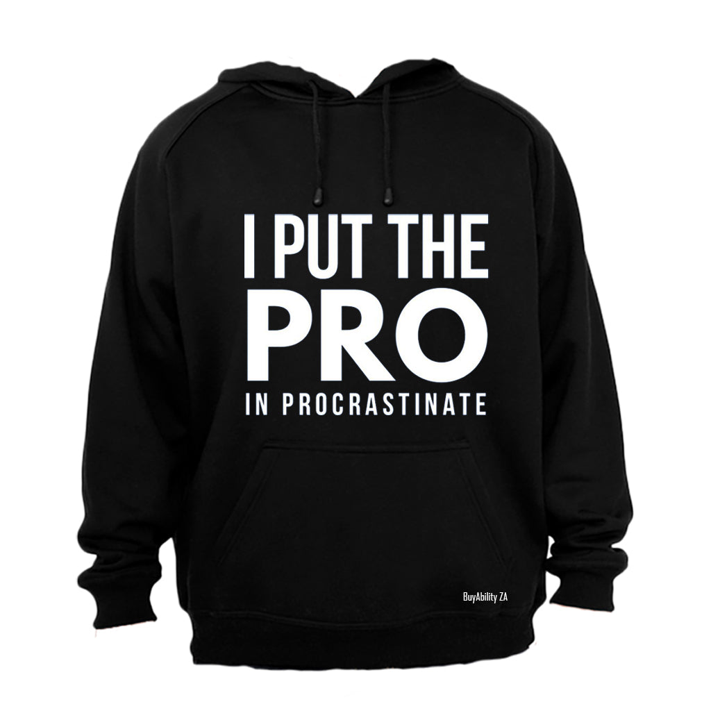 I Put The Pro - Hoodie