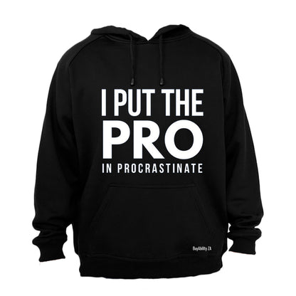 I Put The Pro - Hoodie