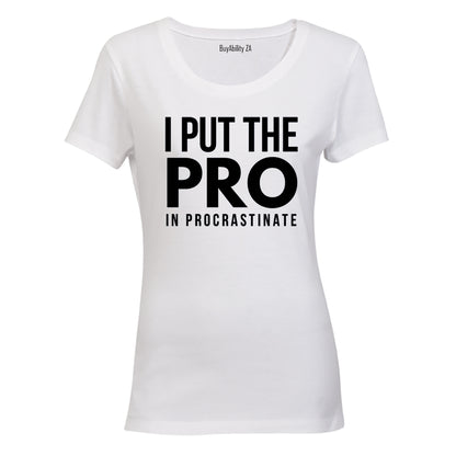 I Put The Pro - Ladies - T-Shirt