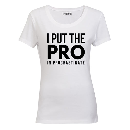 I Put The Pro - Ladies - T-Shirt