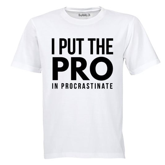 I Put The Pro - Adults - T-Shirt