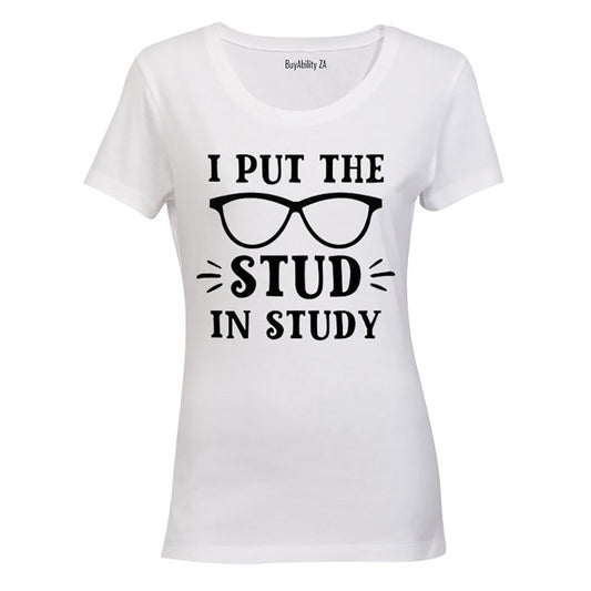 I Put the STUD in Study - Ladies - T-Shirt