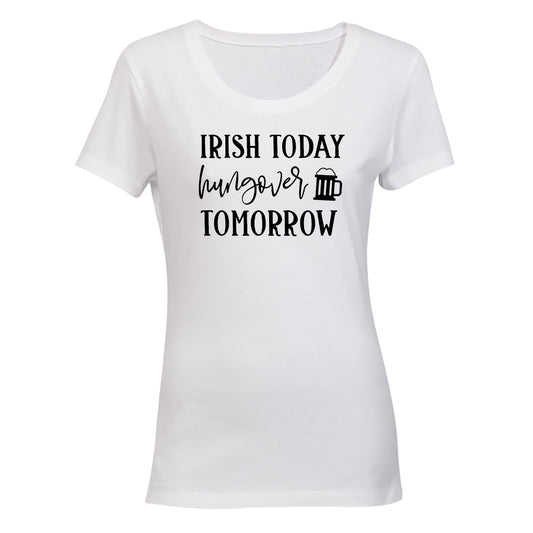 Irish - Hungover Tomorrow - St. Patricks Day - Ladies - T-Shirt - BuyAbility South Africa