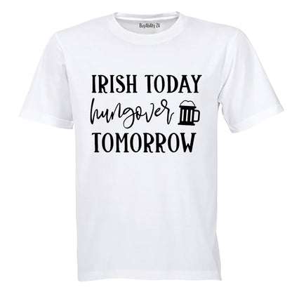 Irish - Hungover Tomorrow - St. Patricks Day - Adults - T-Shirt