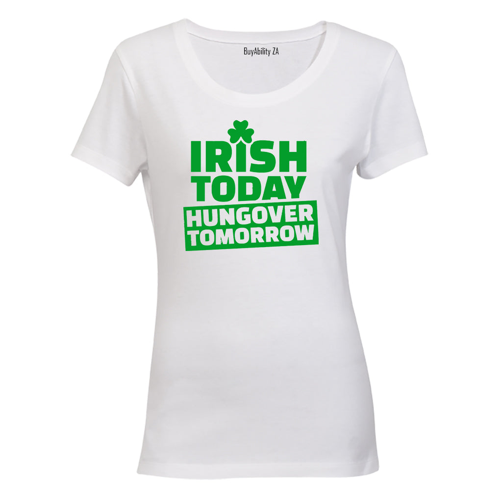 Irish Today - St. Patrick's Day - Ladies - T-Shirt