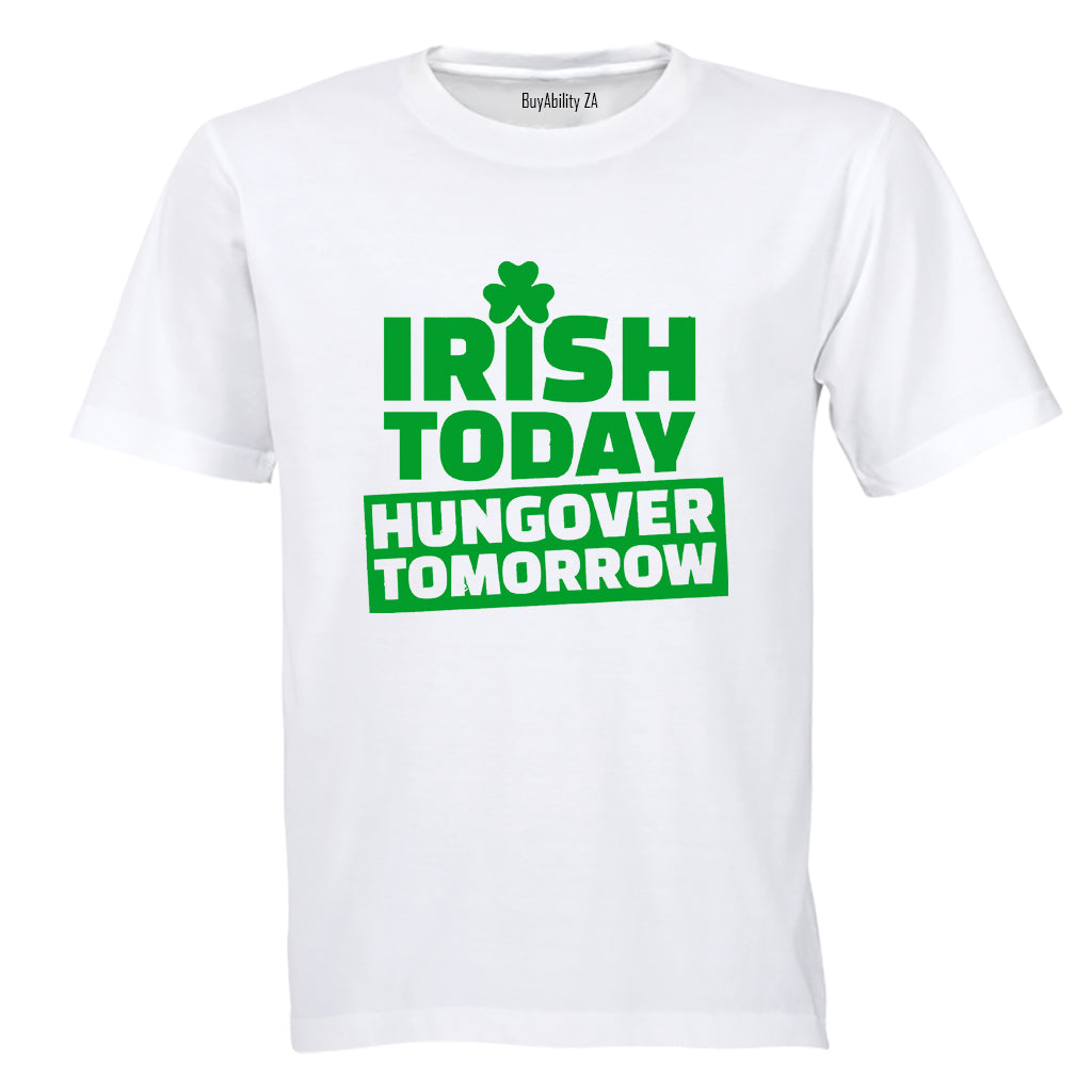 Irish Today - St. Patrick's Day - Adults - T-Shirt