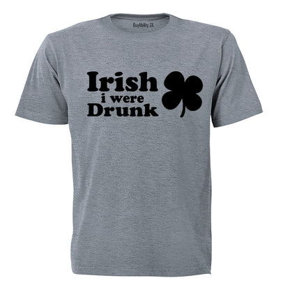Irish I Were Drunk - Adults - T-Shirt