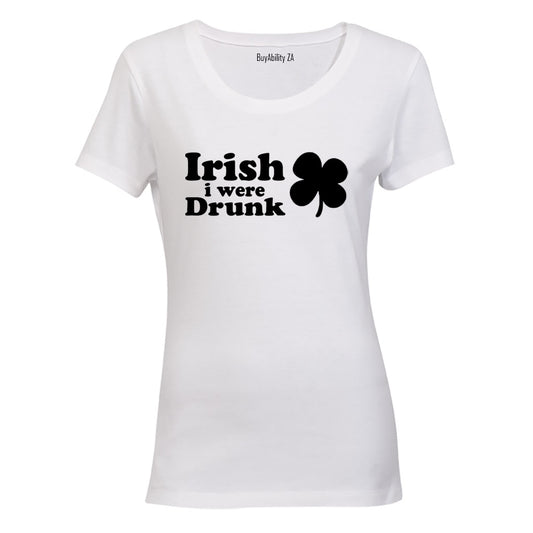 Irish I Were Drunk - Ladies - T-Shirt