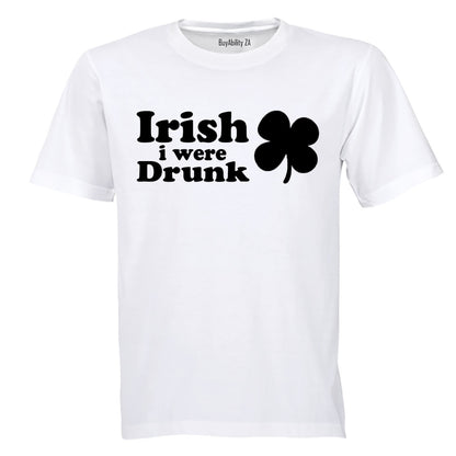 Irish I Were Drunk - Adults - T-Shirt