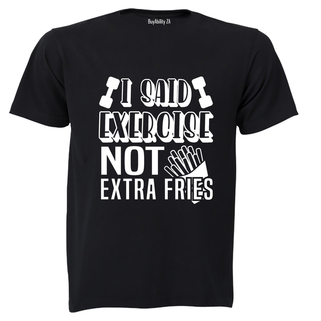 I Said Exercise - Adults - T-Shirt