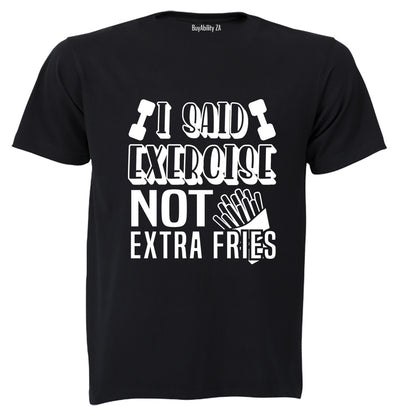 I Said Exercise - Adults - T-Shirt