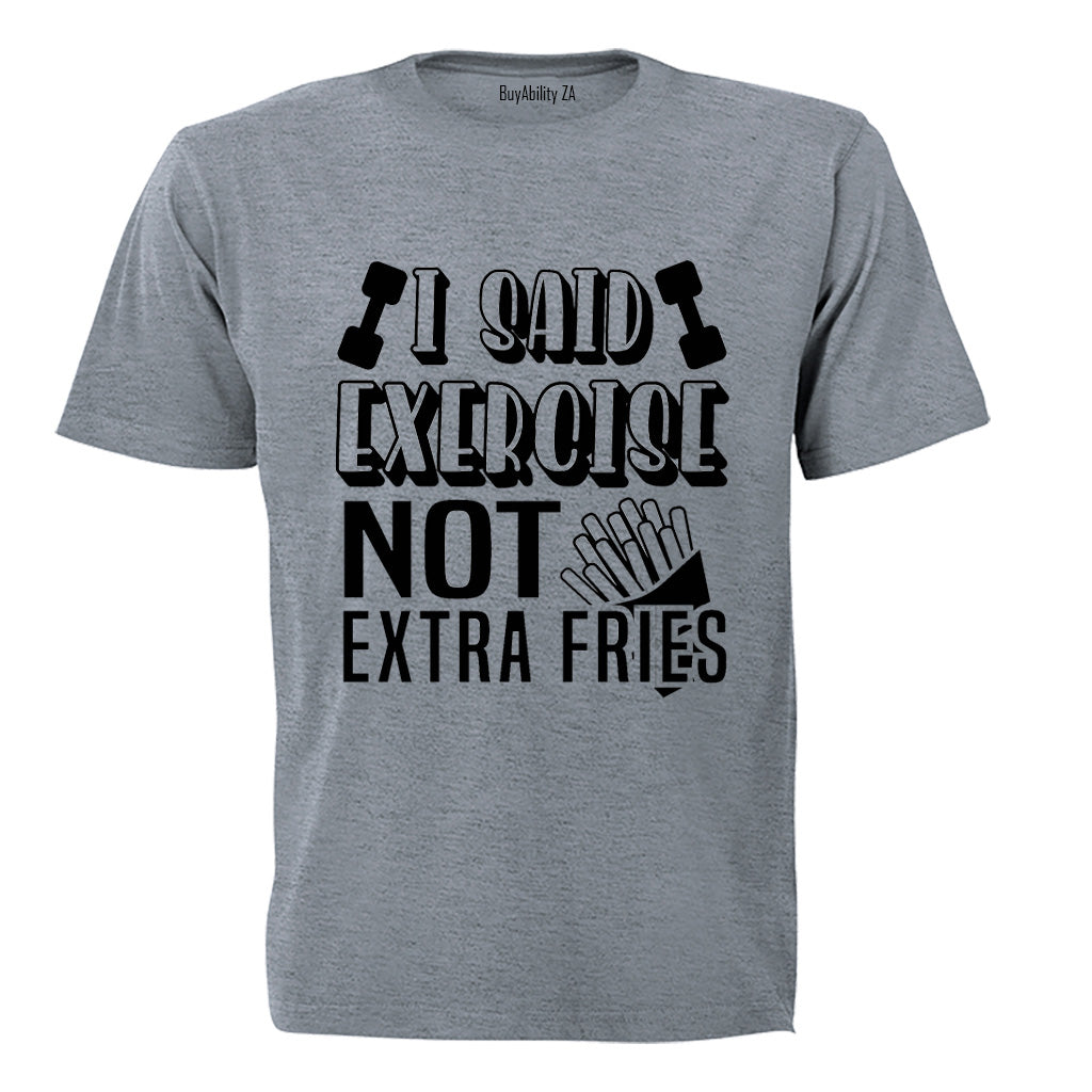 I Said Exercise - Adults - T-Shirt