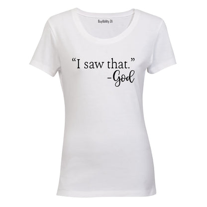 "I Saw That" - GOD - Ladies - T-Shirt