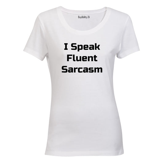 I Speak Fluent Sarcasm! - Ladies - T-Shirt