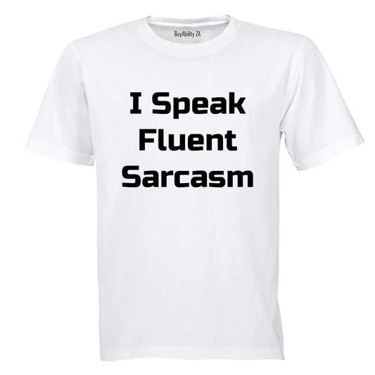 I Speak Fluent Sarcasm! - Adults - T-Shirt
