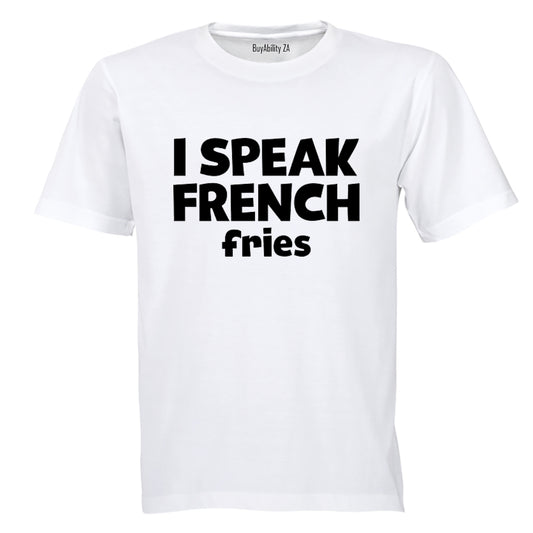I Speak French..Fries - Adults - T-Shirt