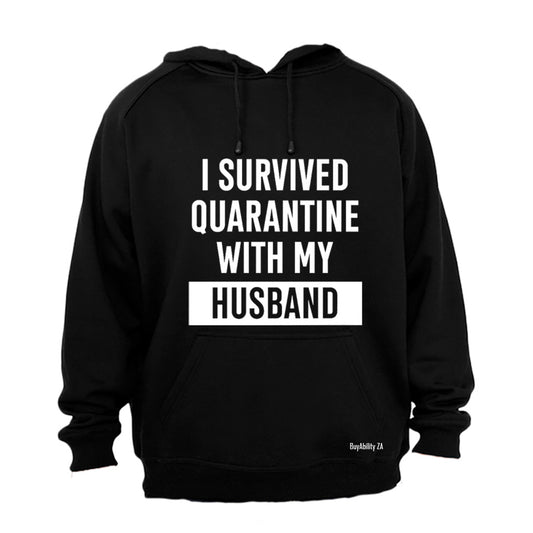 I Survived Quarantine With My Husband - Hoodie