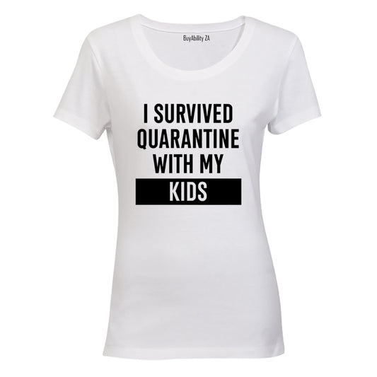 I Survived Quarantine With My Kids - Ladies - T-Shirt