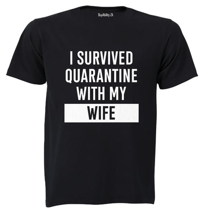 I Survived Quarantine With My Wife - Adults - T-Shirt