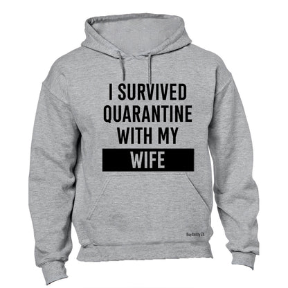 I Survived Quarantine With My Wife - Hoodie