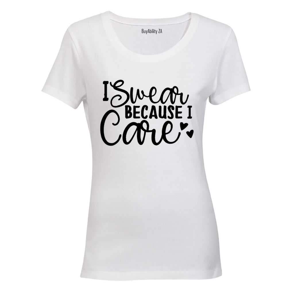 I Swear Because I Care - Ladies - T-Shirt - BuyAbility