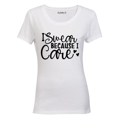 I Swear Because I Care - Ladies - T-Shirt - BuyAbility