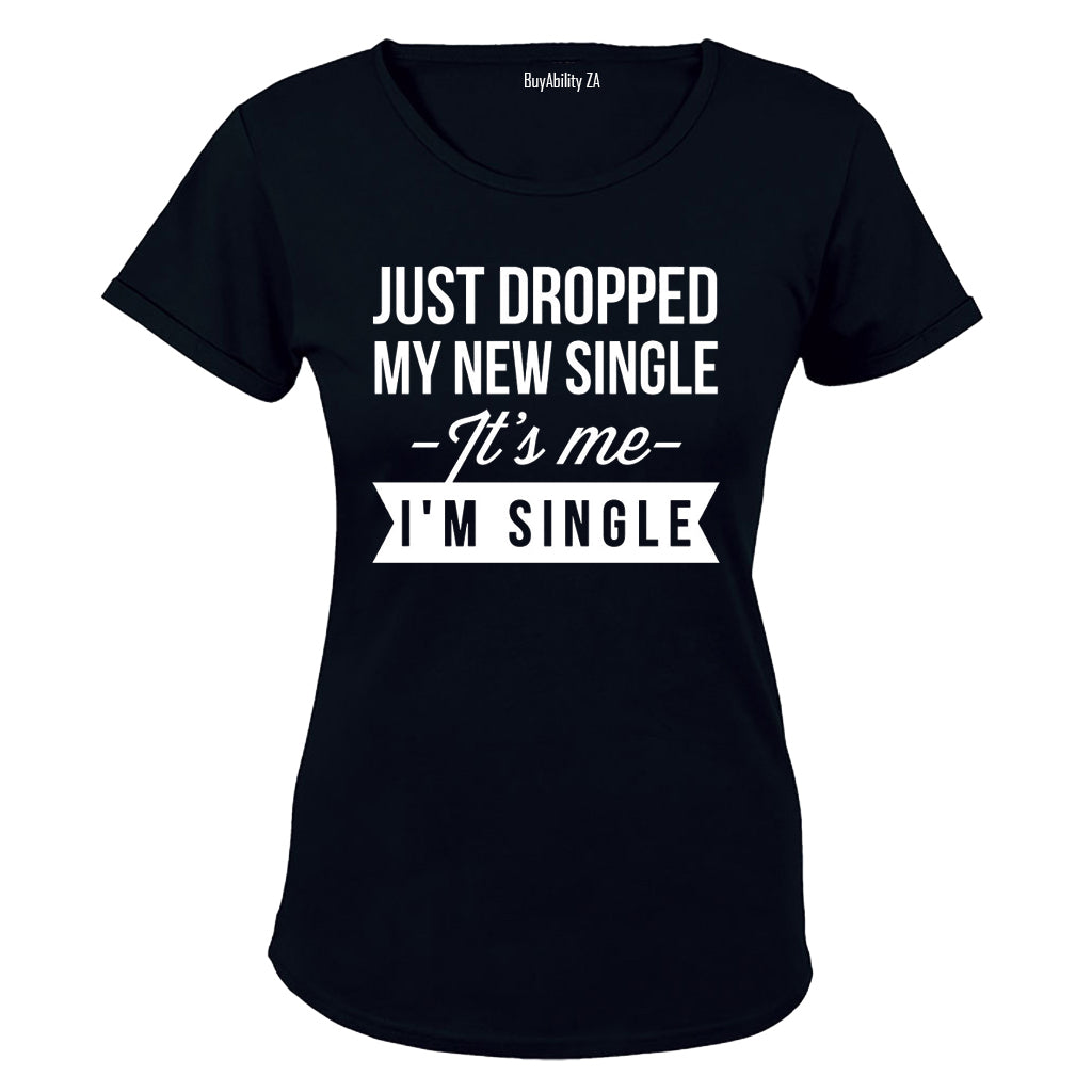 It's Me, I'm SINGLE - Valentine Inspired - Ladies - T-Shirt
