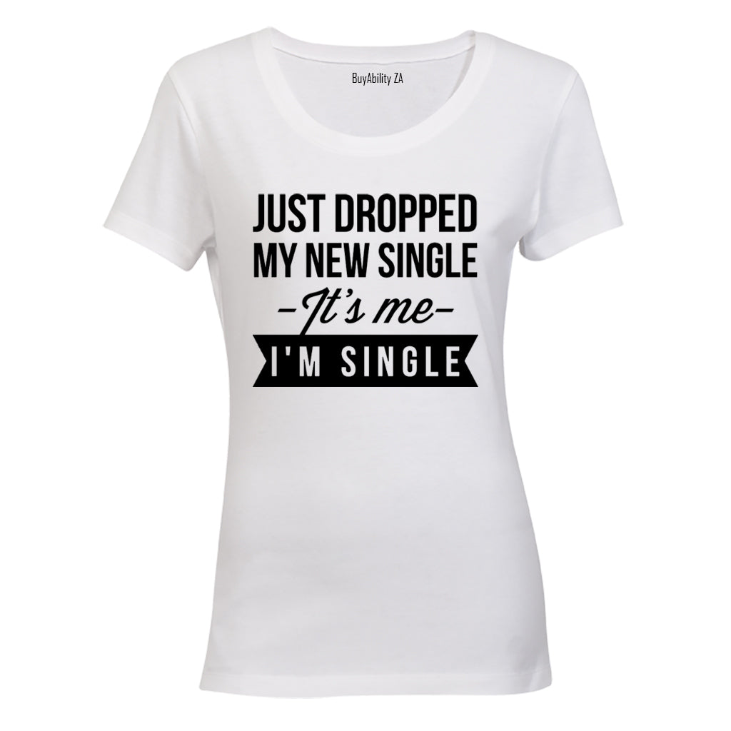 It's Me, I'm SINGLE - Valentine Inspired - Ladies - T-Shirt
