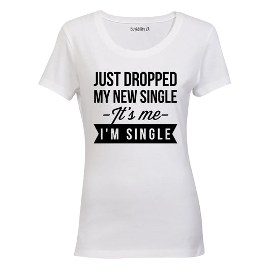 It's Me, I'm SINGLE - Valentine Inspired - Ladies - T-Shirt
