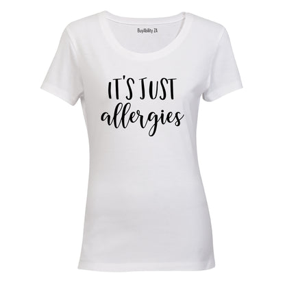 It's Just Allergies - Ladies - T-Shirt - BuyAbility
