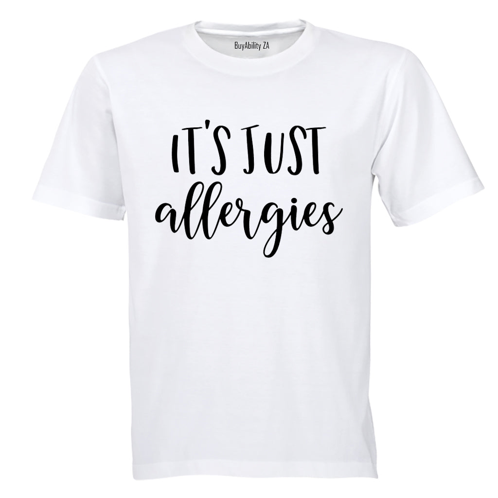 It's Just Allergies - Adults - T-Shirt